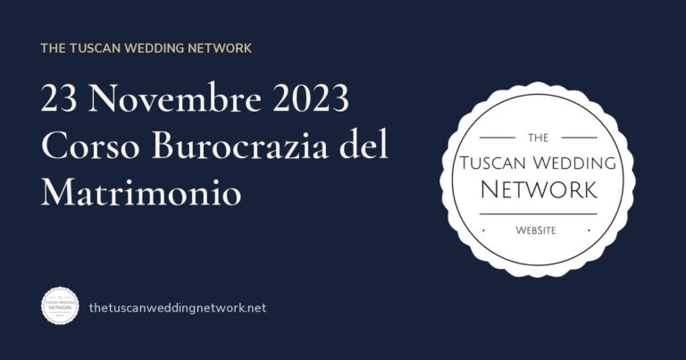 23 Novembre 2023 Corso Burocrazia del Matrimonio – The Tuscan Wedding Network